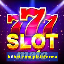 k6bet.com plataforma