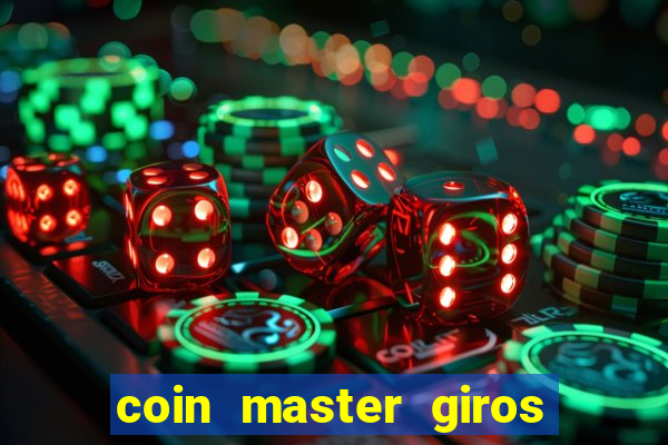 coin master giros gratis toda hora