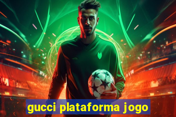 gucci plataforma jogo