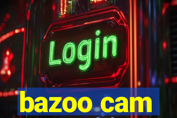 bazoo cam