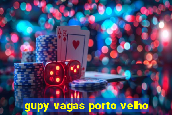 gupy vagas porto velho