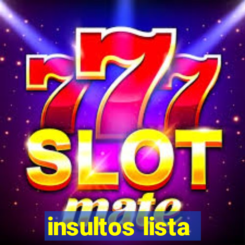 insultos lista