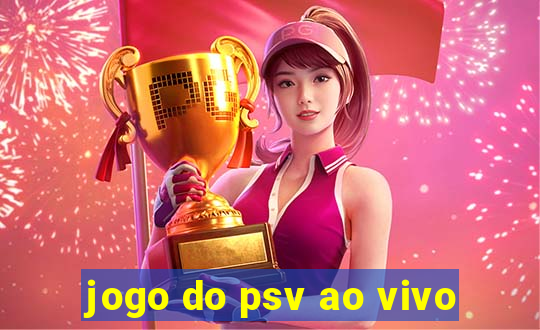 jogo do psv ao vivo