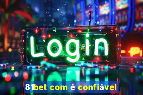 81bet com é confiável