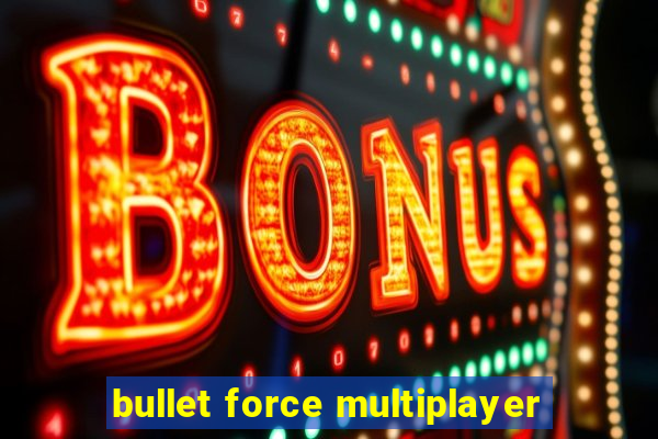 bullet force multiplayer