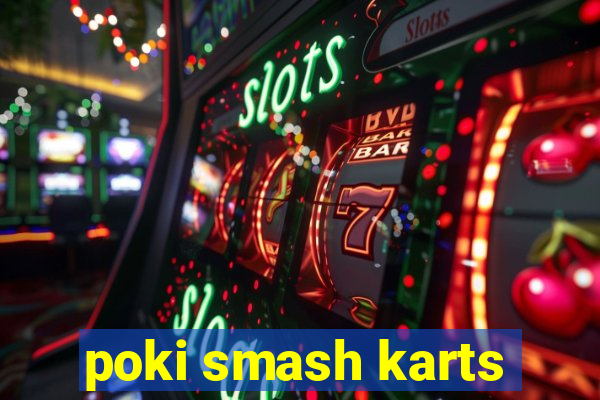 poki smash karts