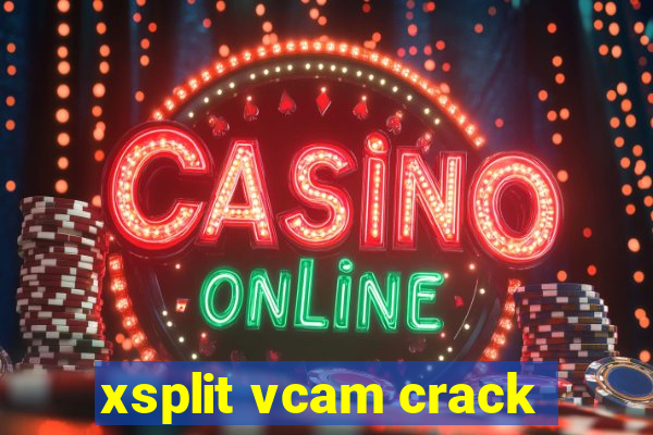 xsplit vcam crack