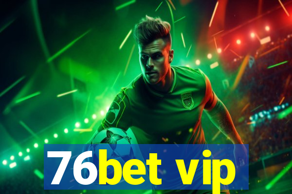 76bet vip