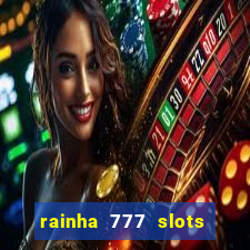 rainha 777 slots paga mesmo