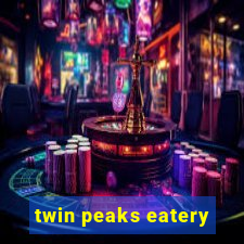 twin peaks eatery