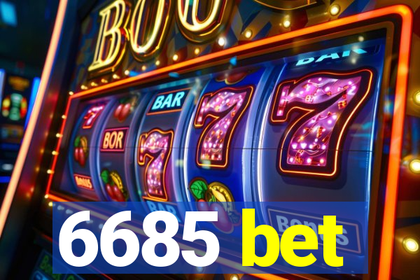 6685 bet