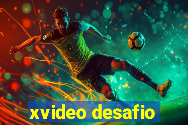 xvideo desafio