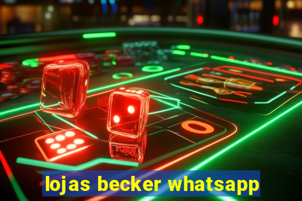 lojas becker whatsapp