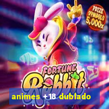 animes +18 dublado