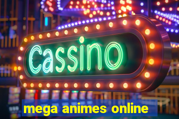 mega animes online