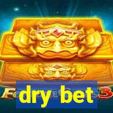 dry bet