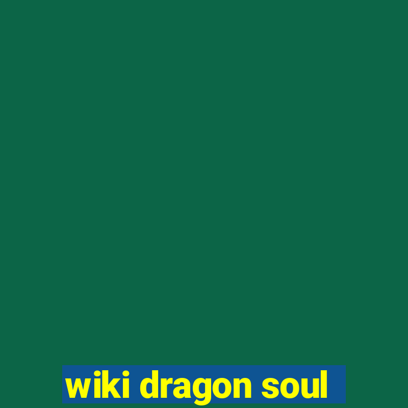 wiki dragon soul