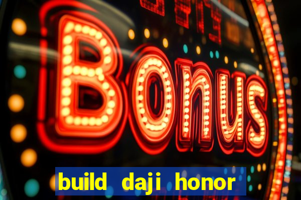 build daji honor of kings