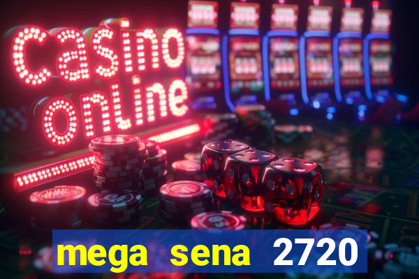 mega sena 2720 giga sena