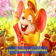 eliel figueiredo resultado