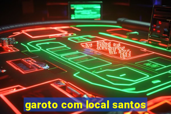 garoto com local santos