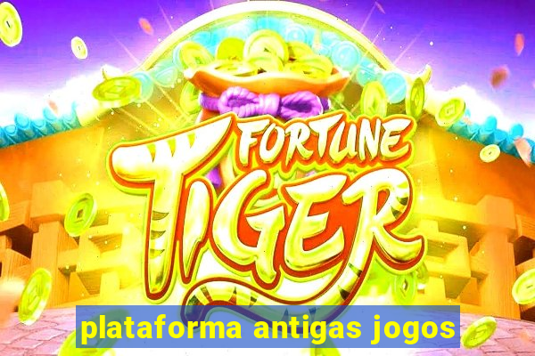 plataforma antigas jogos