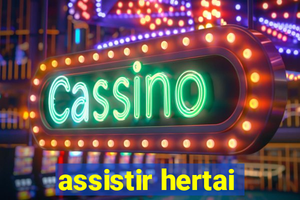 assistir hertai