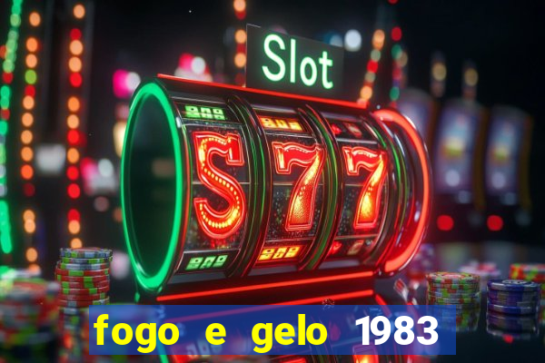 fogo e gelo 1983 dublado download