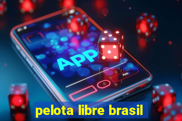 pelota libre brasil