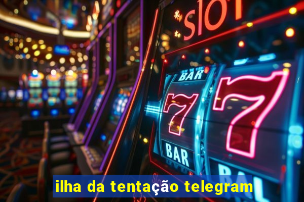 ilha da tentação telegram