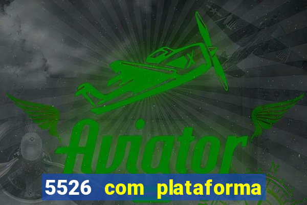 5526 com plataforma de jogos