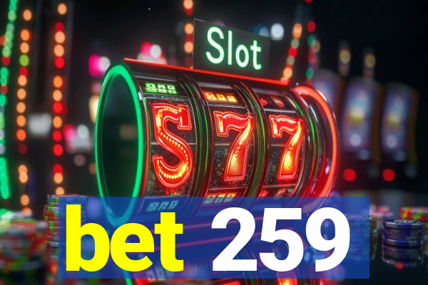 bet 259