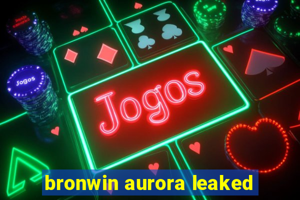 bronwin aurora leaked