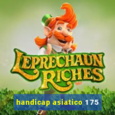 handicap asiatico 1 75