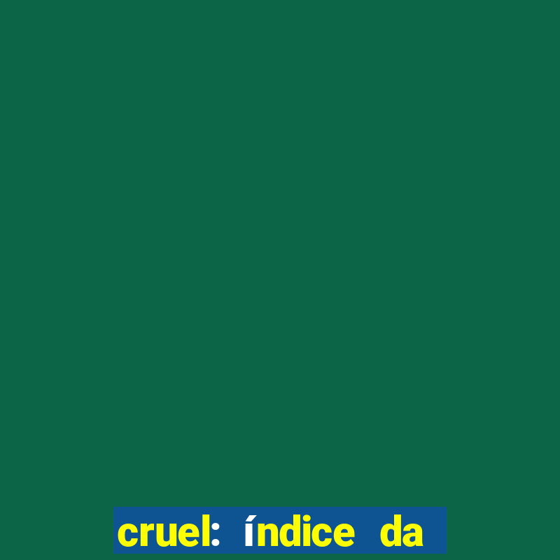 cruel: índice da maldade pdf cruel livro pdf