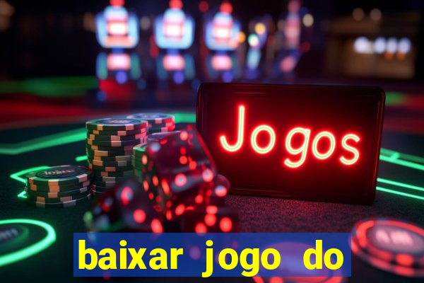 baixar jogo do tigrinho plataforma nova