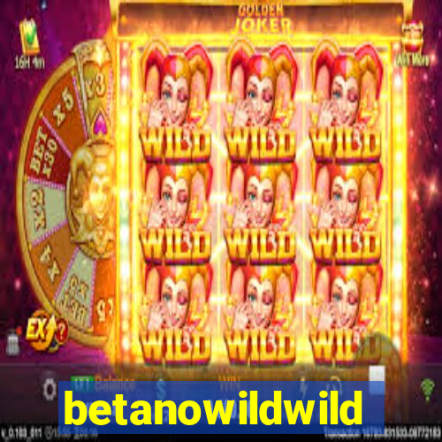 betanowildwild