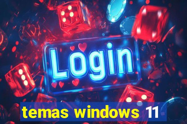 temas windows 11