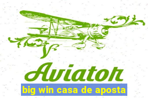 big win casa de aposta