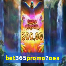 bet365promo?oes