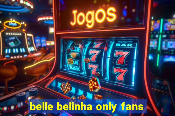 belle belinha only fans