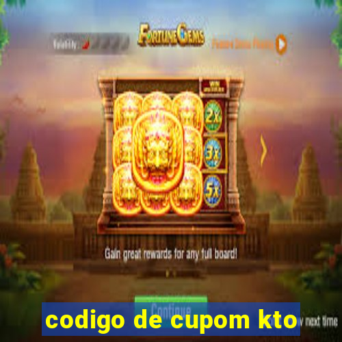 codigo de cupom kto