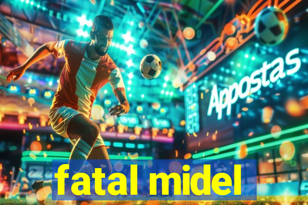 fatal midel