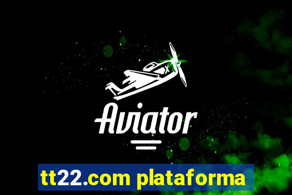 tt22.com plataforma