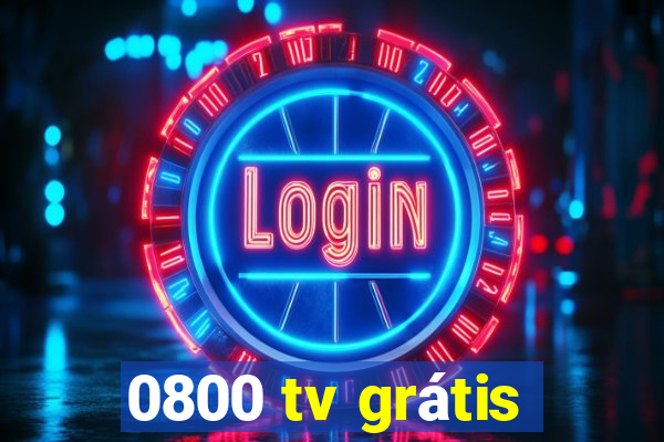 0800 tv grátis