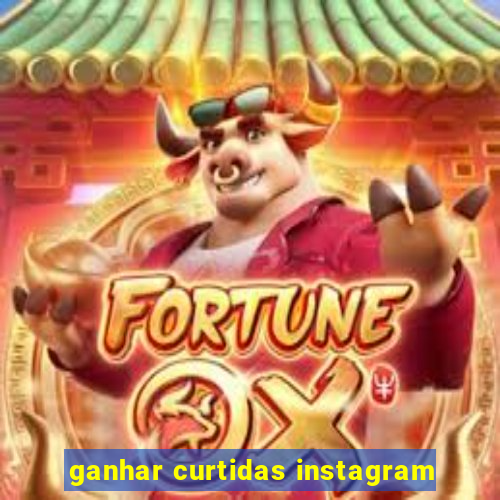 ganhar curtidas instagram