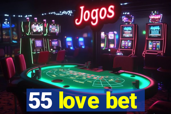 55 love bet