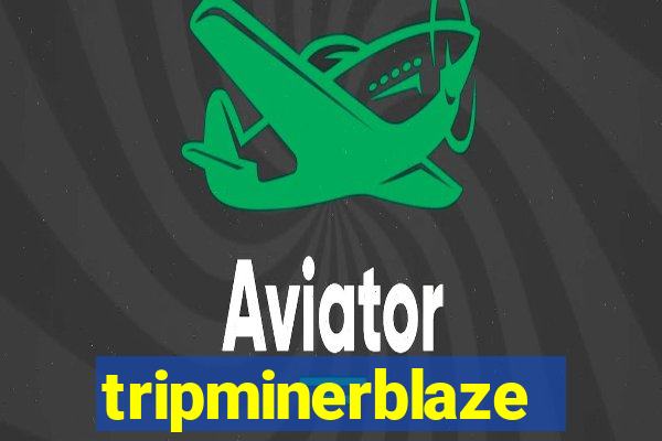 tripminerblaze