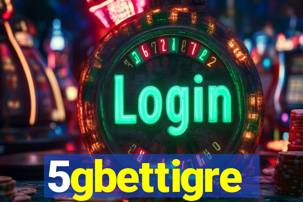 5gbettigre