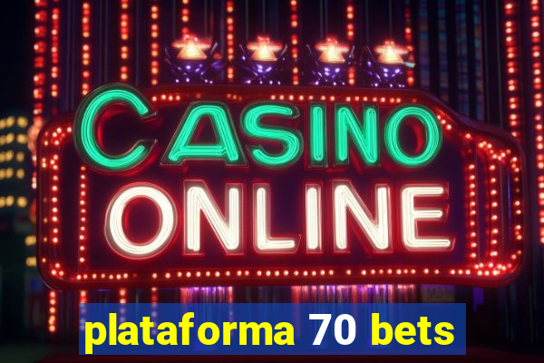 plataforma 70 bets